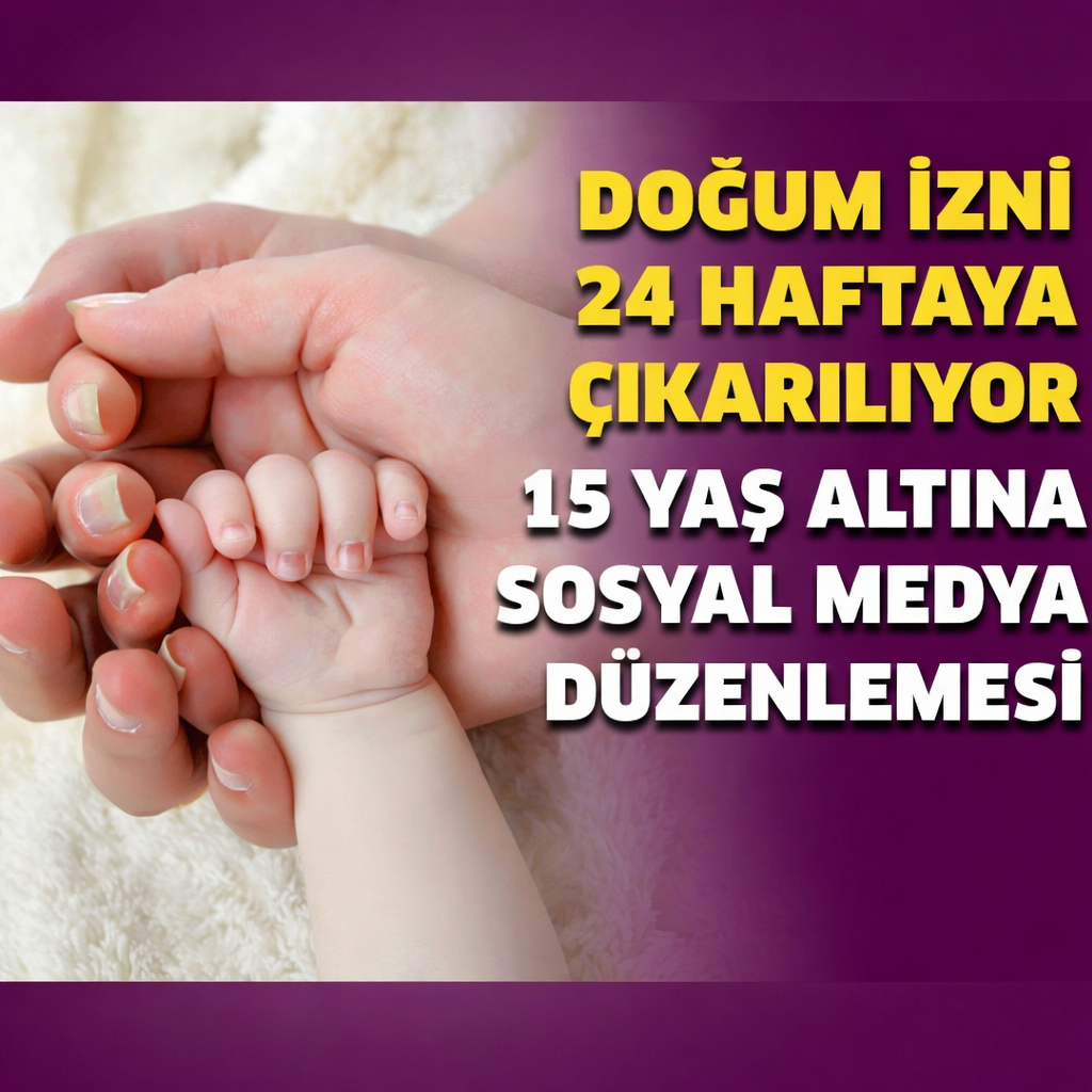 Doğum İzni 24 Haftaya Çıkarıldı, 15 Yaş Altına Sosyal Medya Kısıtlaması Geldi